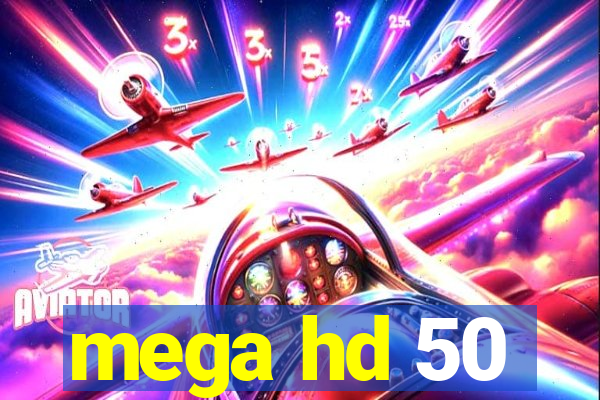 mega hd 50